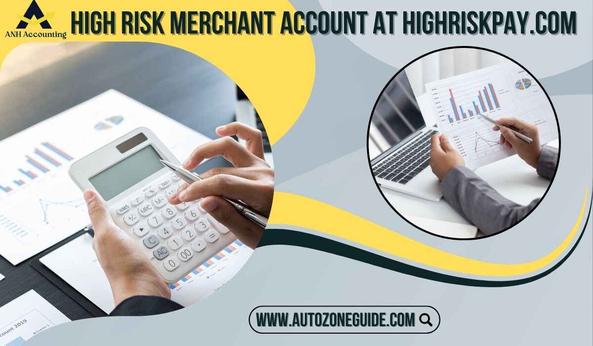 Understanding High Risk Merchant Account At Highriskpay.com: A Comprehensive Guide