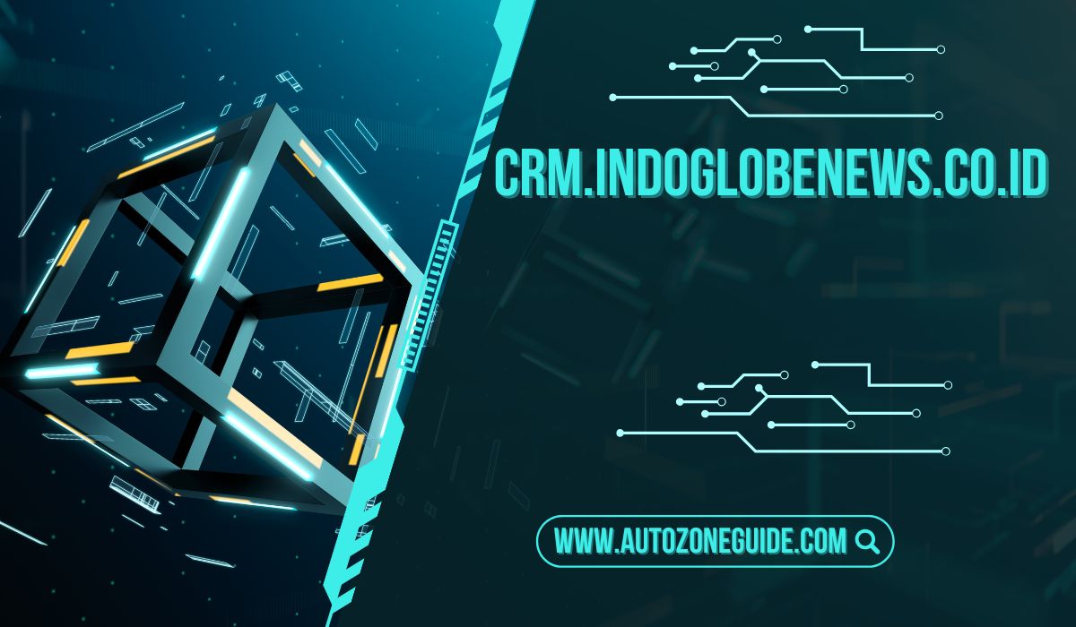 CRM.Indoglobenews.co.id: A Complete – Guide Features, Setup, And Benefits